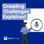 Crawling Websites: What It Is, the Challenges, and How to Succeed