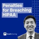 What is HIPAA? [HIPAA + Violation Penalties Explained]